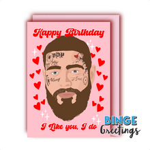 Load image into Gallery viewer, Post Malone Birthday Card - I like you I do