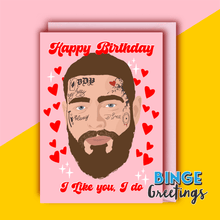 Load image into Gallery viewer, Post Malone Birthday Card - I like you I do