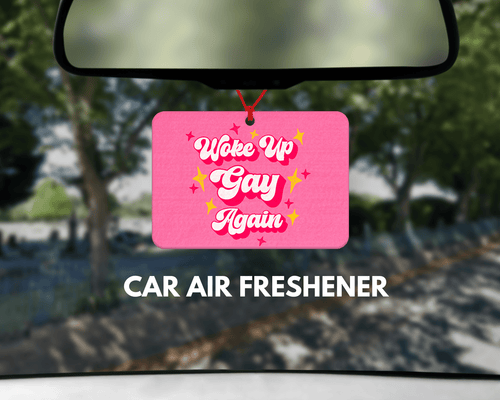 Woke up gay again car air freshener - Cute Pink GAY Car air freshener - Funny Car Air freshener - GAY CAR GIFTS  - Binge Greetings